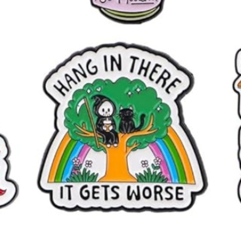 Hang In There It Gets Worse Pin  - Rainbow Tree Grim Reaper Design